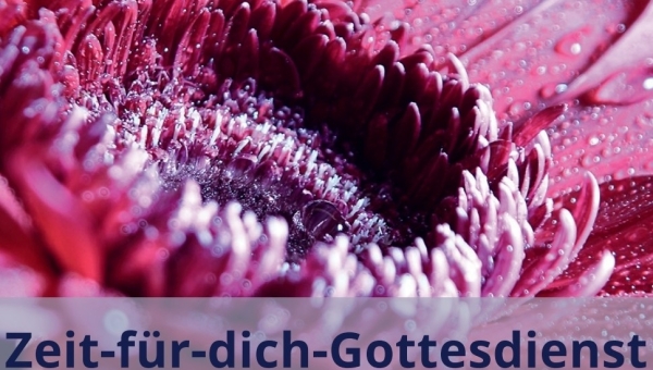 15. Februar, 11 Uhr: "Zeit-für-dich!"-Gottesdienst zum Ehrentag der Singles mit anschließendem Essen im Gemeindehaus